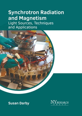 Synchrotron Radiation and Magnetism: Light Sources, Techniques and Applications by Darby, Susan