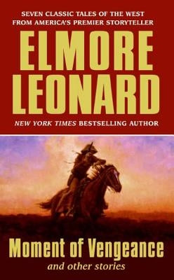 Moment of Vengeance and Other Stories by Leonard, Elmore