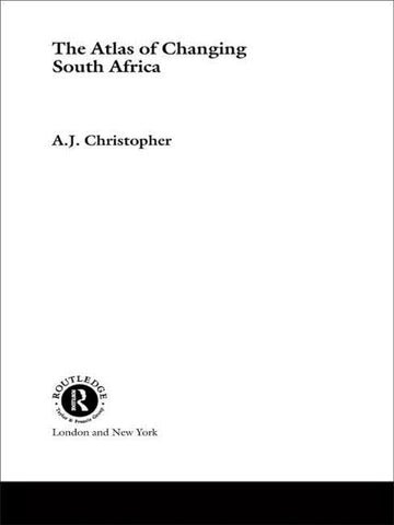 Atlas of Changing South Africa by Christopher, A. J.