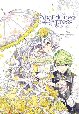 The Abandoned Empress, Vol. 2 (Comic): Volume 2 by Yuna