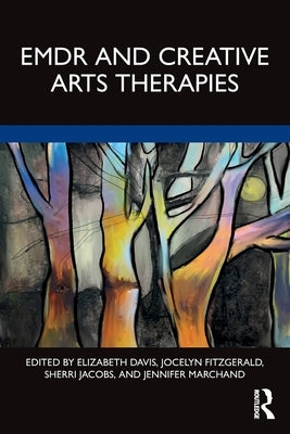 EMDR and Creative Arts Therapies by Davis, Elizabeth