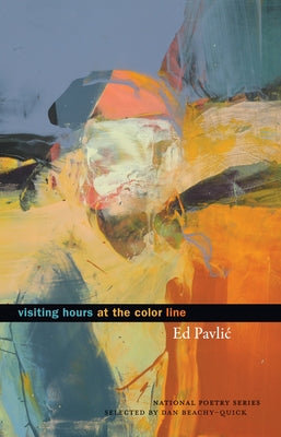 Visiting Hours at the Color Line by Pavlic, Ed