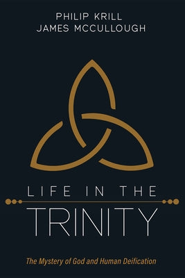 Life in the Trinity by Krill, Philip