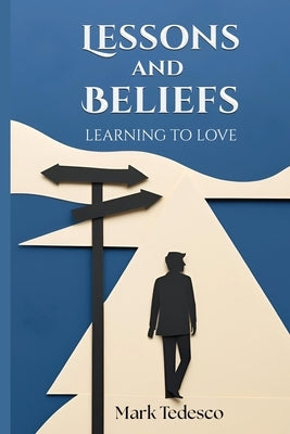 Lessons and Beliefs: Learning to Love by Tedesco, Mark