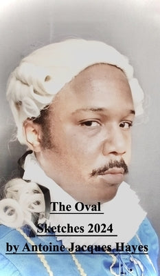 The Oval Sketches 2024 by Antoine Jacques Hayes by Hayes, Antoine Jacques