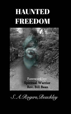 Haunted Freedom by Beackley, S. A. Rogers