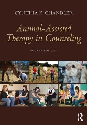 Animal-Assisted Therapy in Counseling by Chandler, Cynthia K.