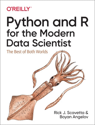 Python and R for the Modern Data Scientist: The Best of Both Worlds by Scavetta, Rick