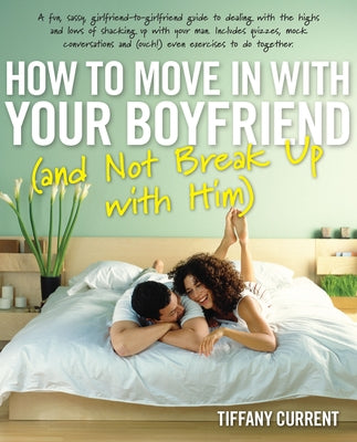 How to Move in with Your Boyfriend (and Not Break Up with Him) by Current, Tiffany