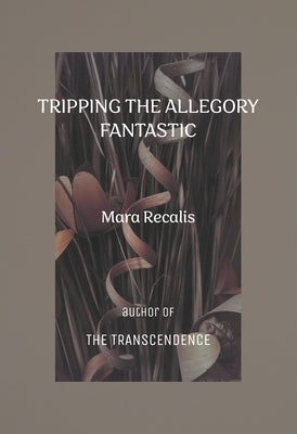 Tripping the Allegory Fantastic by Recalis, Mara