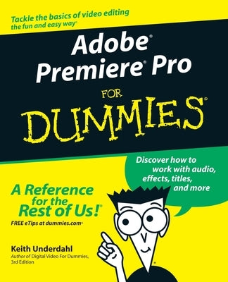 Adobe Premiere Pro for Dummies by Underdahl, Keith