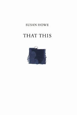 That This by Howe, Susan