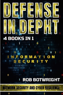 Defense In Depth: Network Security And Cyber Resilience by Botwright, Rob