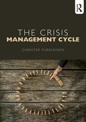 The Crisis Management Cycle by Pursiainen, Christer