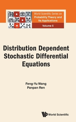 Distribution Dependent Stochastic Differential Equations by Feng-Yu Wang, Panpan Ren