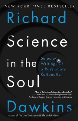 Science in the Soul: Selected Writings of a Passionate Rationalist by Dawkins, Richard