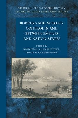 Borders and Mobility Control in and Between Empires and Nation-States by Pesalj, Jovan