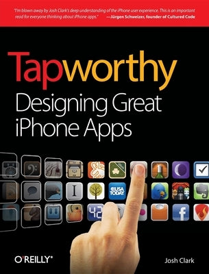 Tapworthy: Designing Great iPhone Apps by Clark, Josh