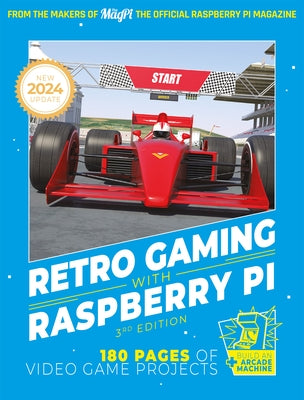 Retro Gaming with Raspberry Pi: Nearly 200 Pages of Video Game Projects by Makers of the Magpi Magazine, The