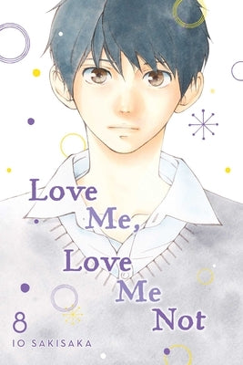 Love Me, Love Me Not, Vol. 8 by Sakisaka, Io