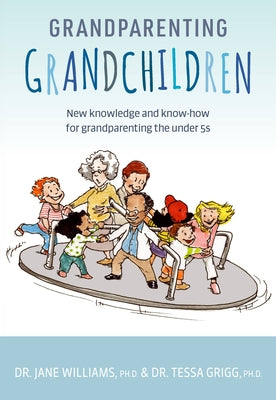 Grandparenting Grandchildren: New Knowledge and Know-How for Grandparenting the Under 5's by Williams, Jane