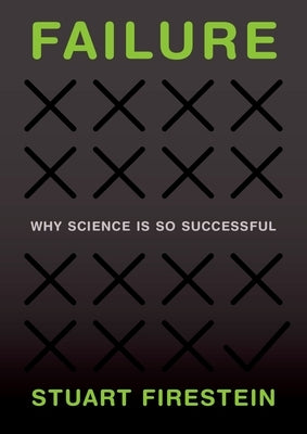 Failure: Why Science Is So Successful by Firestein, Stuart