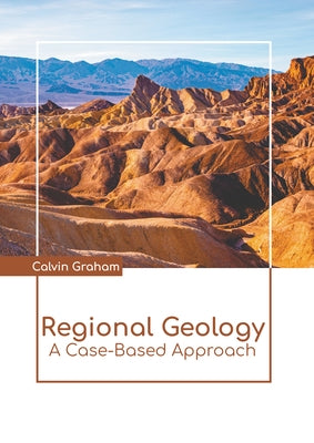 Regional Geology: A Case-Based Approach by Graham, Calvin