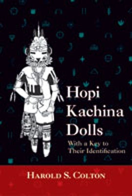 Hopi Kachina Dolls with a Key to Their Identification by Colton, Harold S.