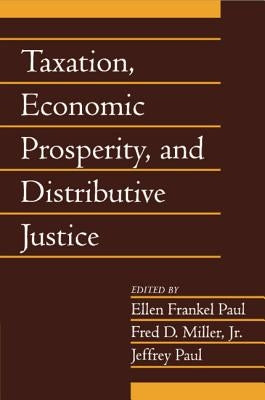 Taxation, Economic Prosperity, and Distributive Justice: Volume 23, Part 2 by Paul, Ellen Frankel