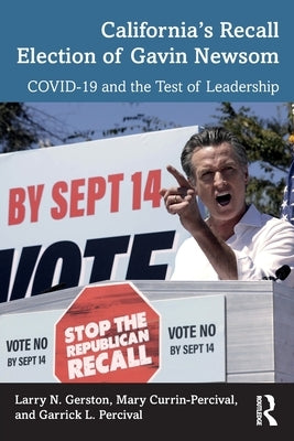 California's Recall Election of Gavin Newsom: COVID-19 and the Test of Leadership by Gerston, Larry N.