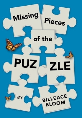 Missing Pieces of the Puzzle: A Remarkable Journey to Find Reality by Bloom, Billeace