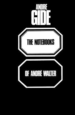 The Notebooks of Andre Walter by Gide, Andre