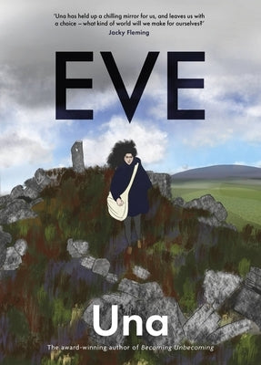 Eve: The New Graphic Novel from the Award-Winning Author of Becoming Unbecoming by Una