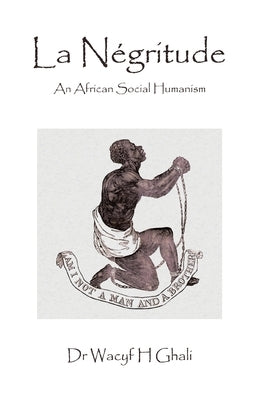 La N?gritude: An African Social Humanism by Ghali, Wacyf H.