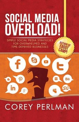 Social Media Overload by Perlman, Corey