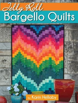 Jelly Roll Bargello Quilts by Hellaby, Karin