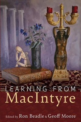 Learning from MacIntyre by Beadle, Ron