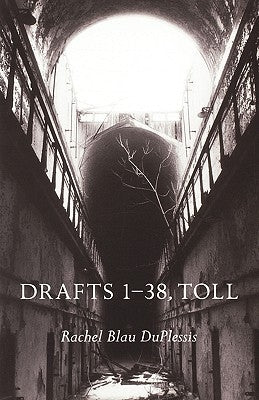 Drafts 1 38, Toll by Duplessis, Rachel Blau