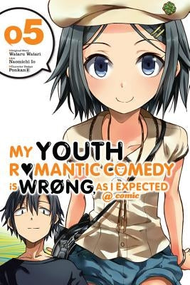 My Youth Romantic Comedy Is Wrong, as I Expected @ Comic, Vol. 5 (Manga) by Watari, Wataru