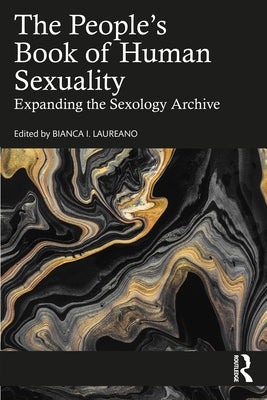 The People's Book of Human Sexuality: Expanding the Sexology Archive by Laureano, Bianca I.