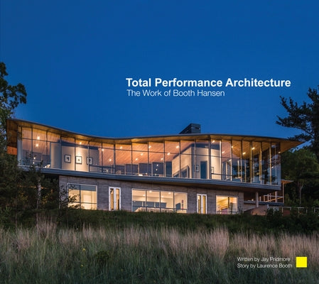 Total Performance Architecture: The Work of Booth Hansen by Pridmore, Jay