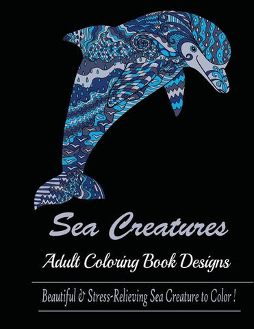 Sea Creature: Adult Coloring Book Designs (Sharks, Penguins, Crabs, Whales, Dolphins and much more) by Mainland, Publisher