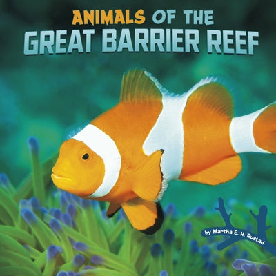 Animals of the Great Barrier Reef by Rustad, Martha E. H.