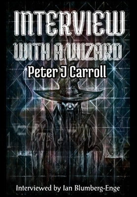 Interview with a Wizard by Carroll, Peter J.