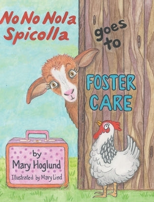 No No Nola Spicolla Goes to Foster Care by Hoglund, Mary