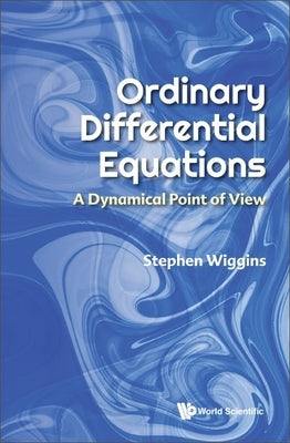 Ordinary Differential Equations: A Dynamical Point of View by Stephen Wiggins