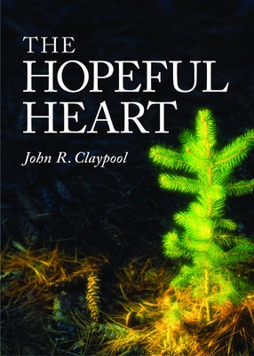 The Hopeful Heart by Claypool, John R.