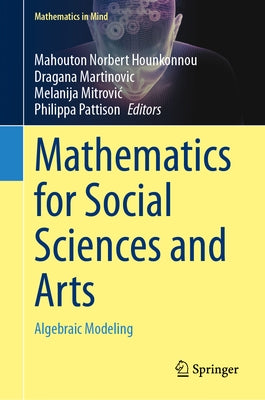 Mathematics for Social Sciences and Arts: Algebraic Modeling by Hounkonnou, Mahouton Norbert