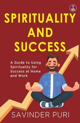 Spirituality and Success by Puri, Savinder