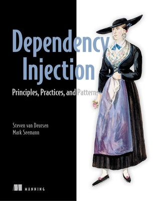 Dependency Injection Principles, Practices, and Patterns by Mark Seemann